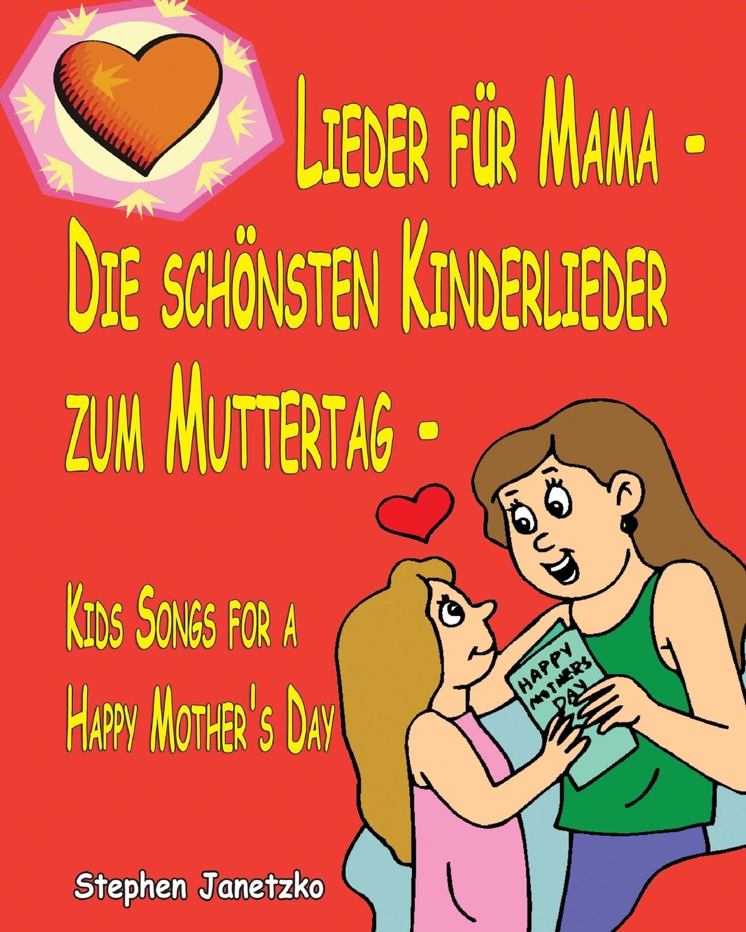 Lieder für Mama - Die schönsten Kinderlieder zum Muttertag - Kids Songs for a Happy Mother's Day: Das Liederbuch mit allen Texten, Noten und Gitarrengriffen zum Mitsingen und Mitspielen Sheet Music