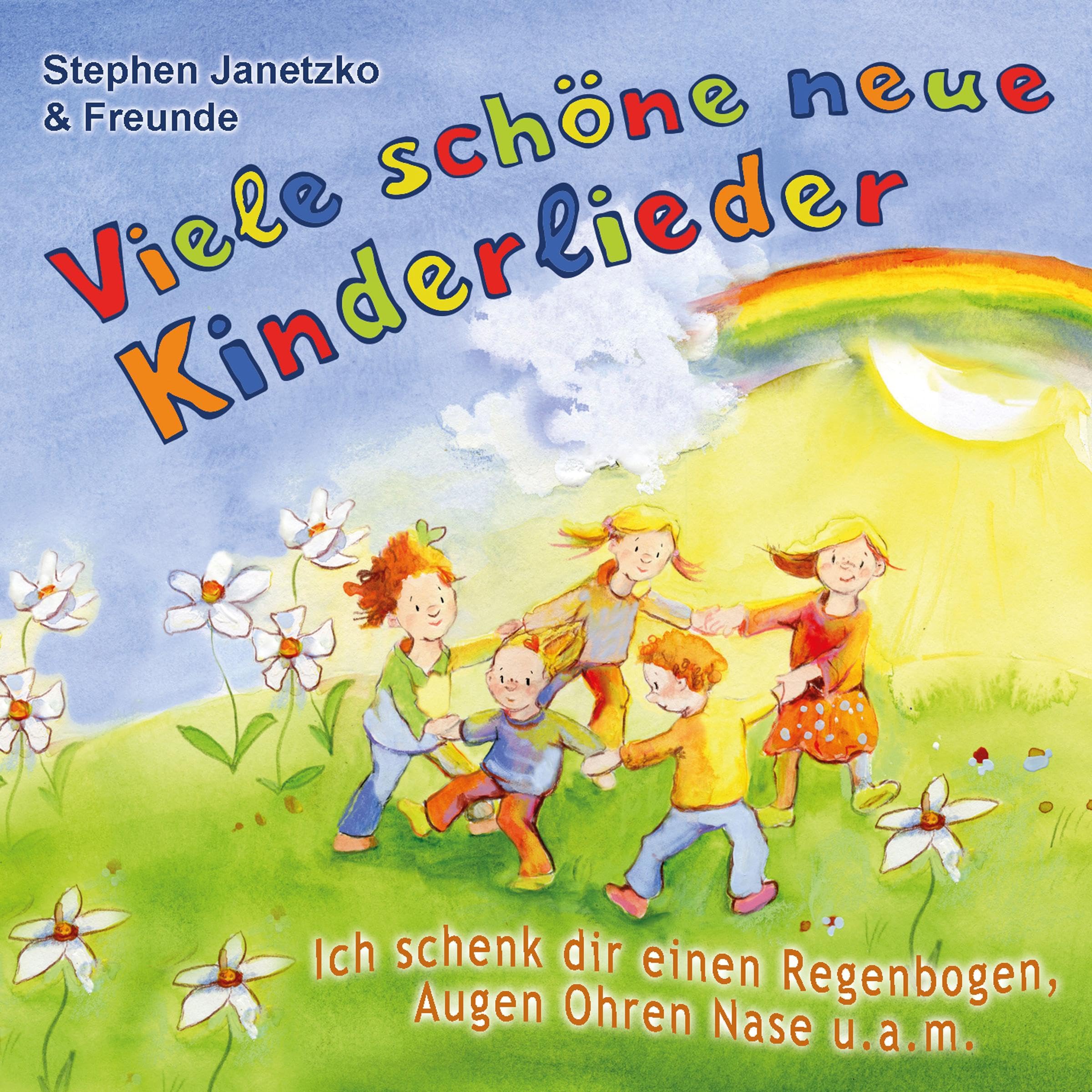 Viele schöne neue Kinderlieder - Ich schenk dir einen Regenbogen, Augen Ohren Nase u.a.m.: 20 kunterbunte Lieder für Kinder von ca. 3 bis 9 Jahren Sheet Music