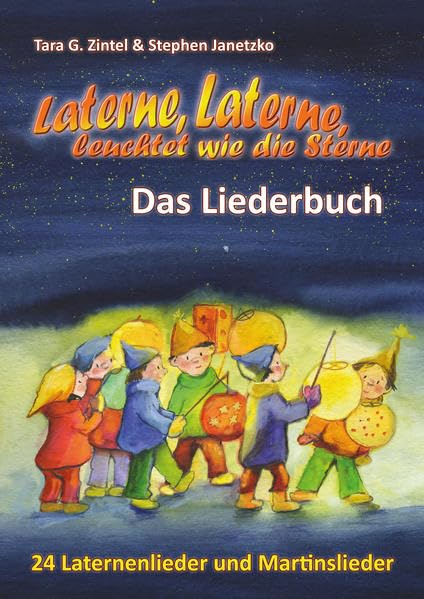 Laterne, Laterne, leuchtet wie die Sterne - 24 Laternenlieder und Martinslieder: Das Liederbuch mit allen Texten, Noten und Gitarrengriffen zum Mitsingen und Mitspielen Non-fiction