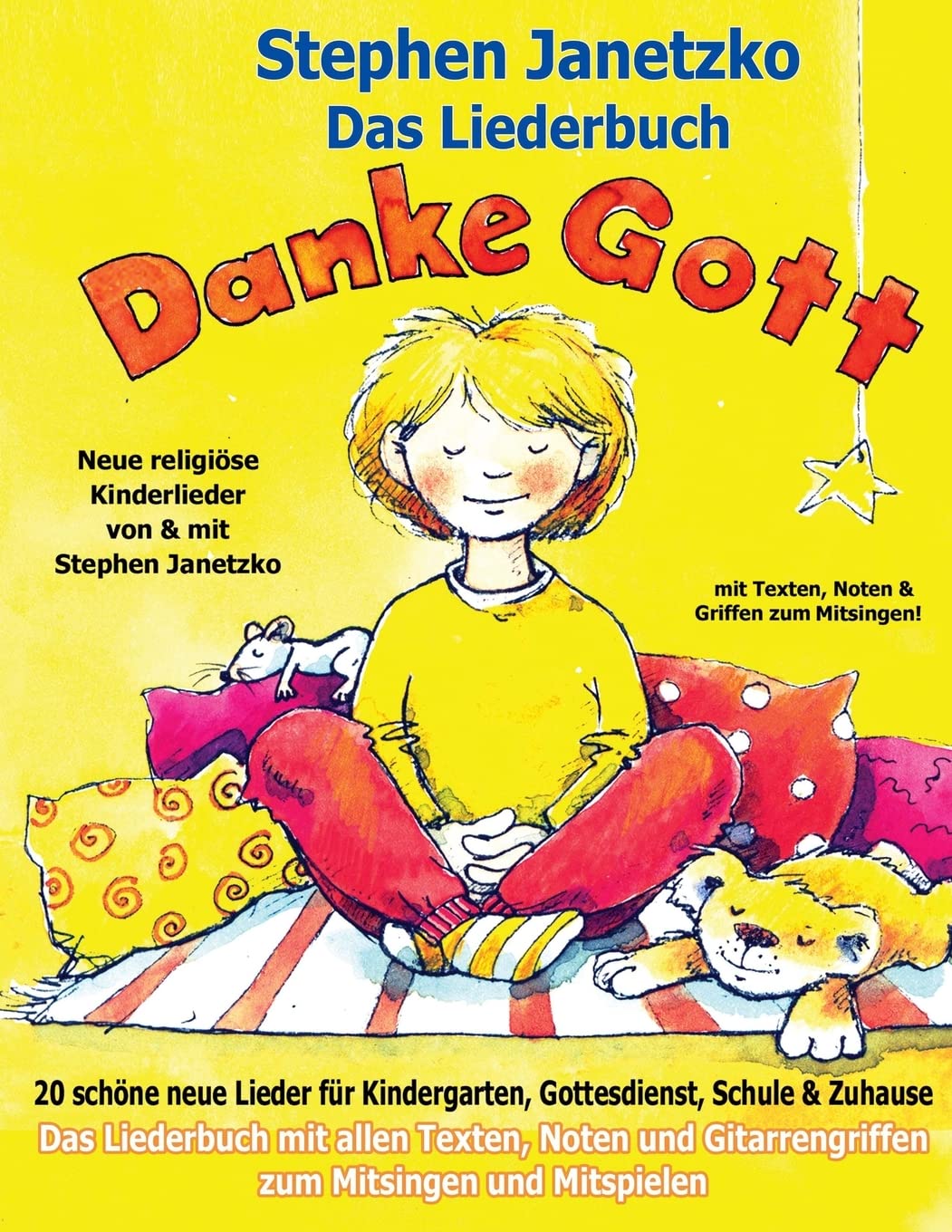 Danke Gott - 20 schöne neue Lieder für Kindergarten, Gottesdienst, Schule und Zuhause: Das Liederbuch mit allen Texten, Noten und Gitarrengriffen zum Mitsingen und Mitspielen Sheet Music