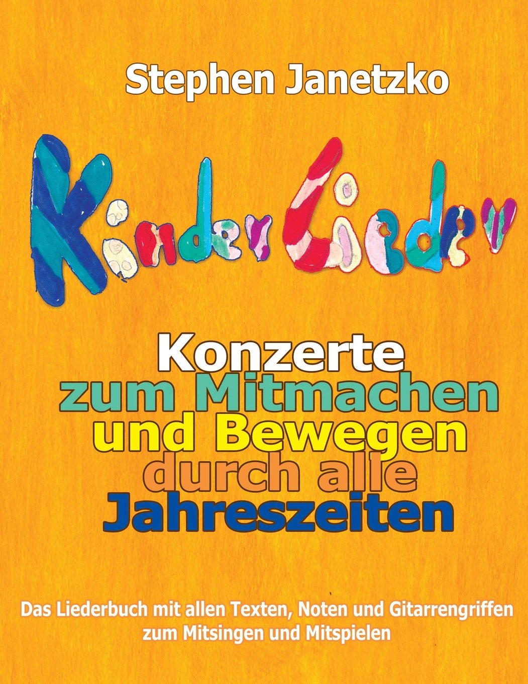 Kinderlieder-Konzerte zum Mitmachen und Bewegen durch alle Jahreszeiten: Das Liederbuch mit allen Texten, Noten und Gitarrengriffen zum Mitsingen und Mitspielen Sheet Music