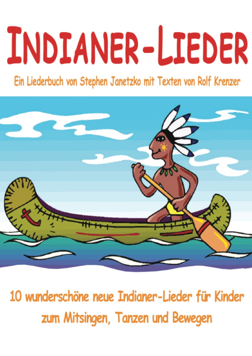 Indianer-Lieder für Kinder - 10 wunderschöne neue Indianer-Lieder für Kinder zum Mitsingen, Tanzen und Bewegen Arts & Music