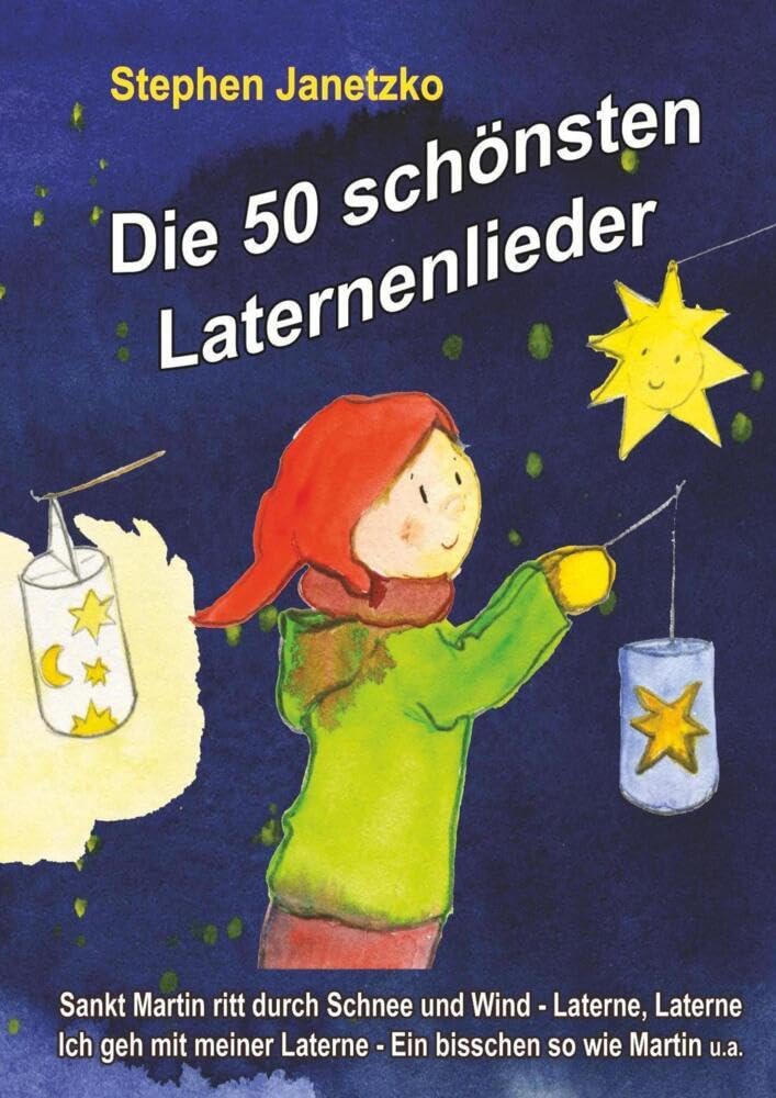 Die 50 schönsten Laternenlieder - Das Liederbuch: Das Liederbuch mit allen Texten, Noten und Gitarrengriffen zum Mitsingen und Mitspielen Sheet Music