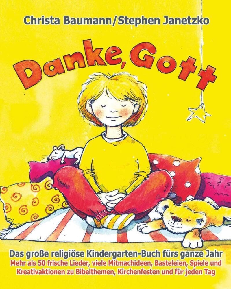 Danke, Gott - Das große religiöse Kindergarten-Buch fürs ganze Jahr: Mehr als 50 frische Lieder, viele Mitmachideen, Basteleien, Spiele und ... Bibelthemen, Kirchenfesten und für jeden Tag Arts & Music