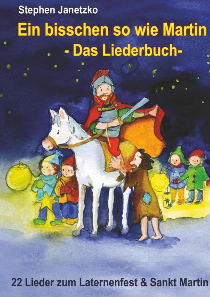 Ein bisschen so wie Martin - 22 Lieder zum Laternenfest und Sankt Martin book