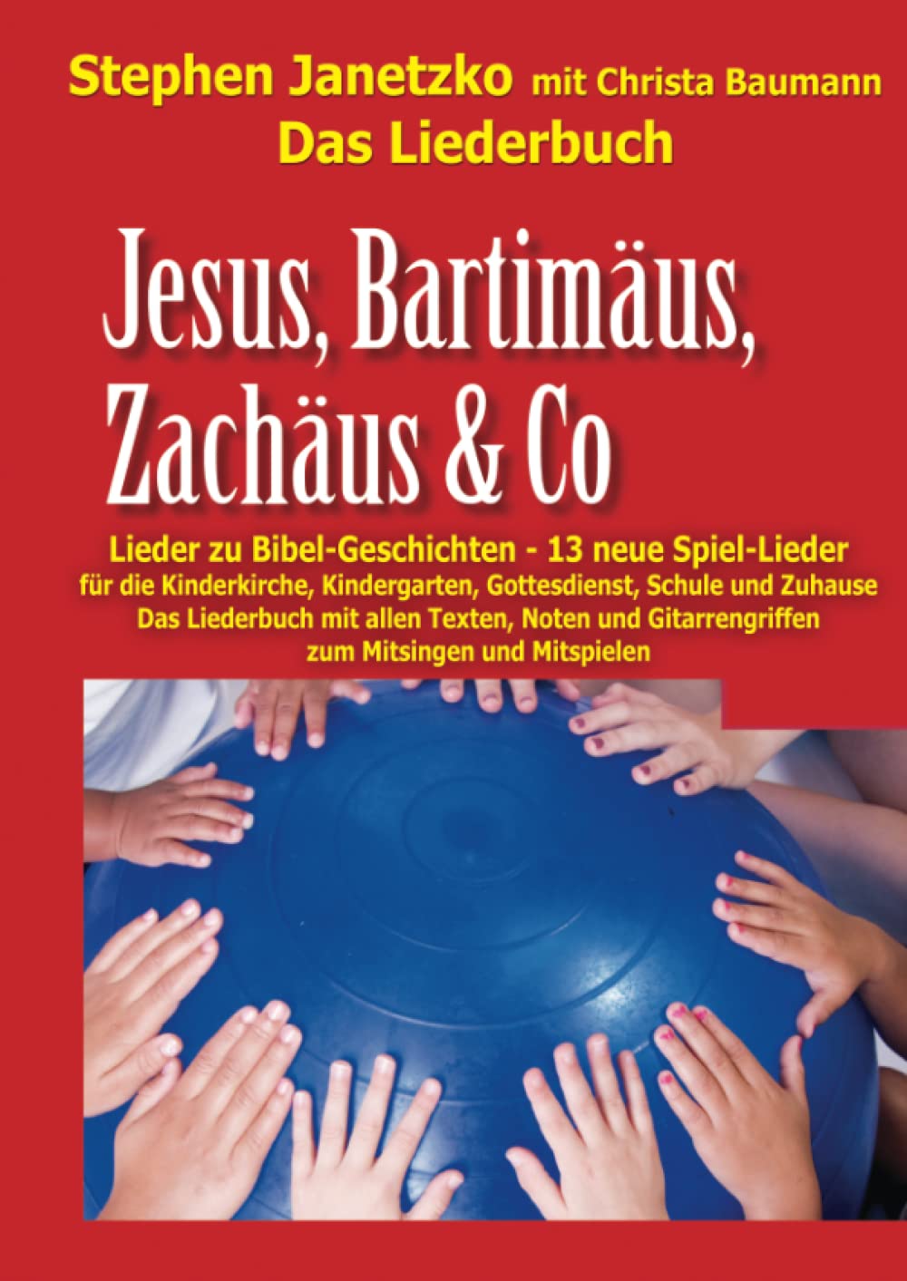 Jesus, Bartimäus, Zachäus & Co - Lieder zu Bibel-Geschichten: Das Liederbuch mit allen Texten, Noten und Gitarrengriffen zum Mitsingen und Mitspielen Arts & Music