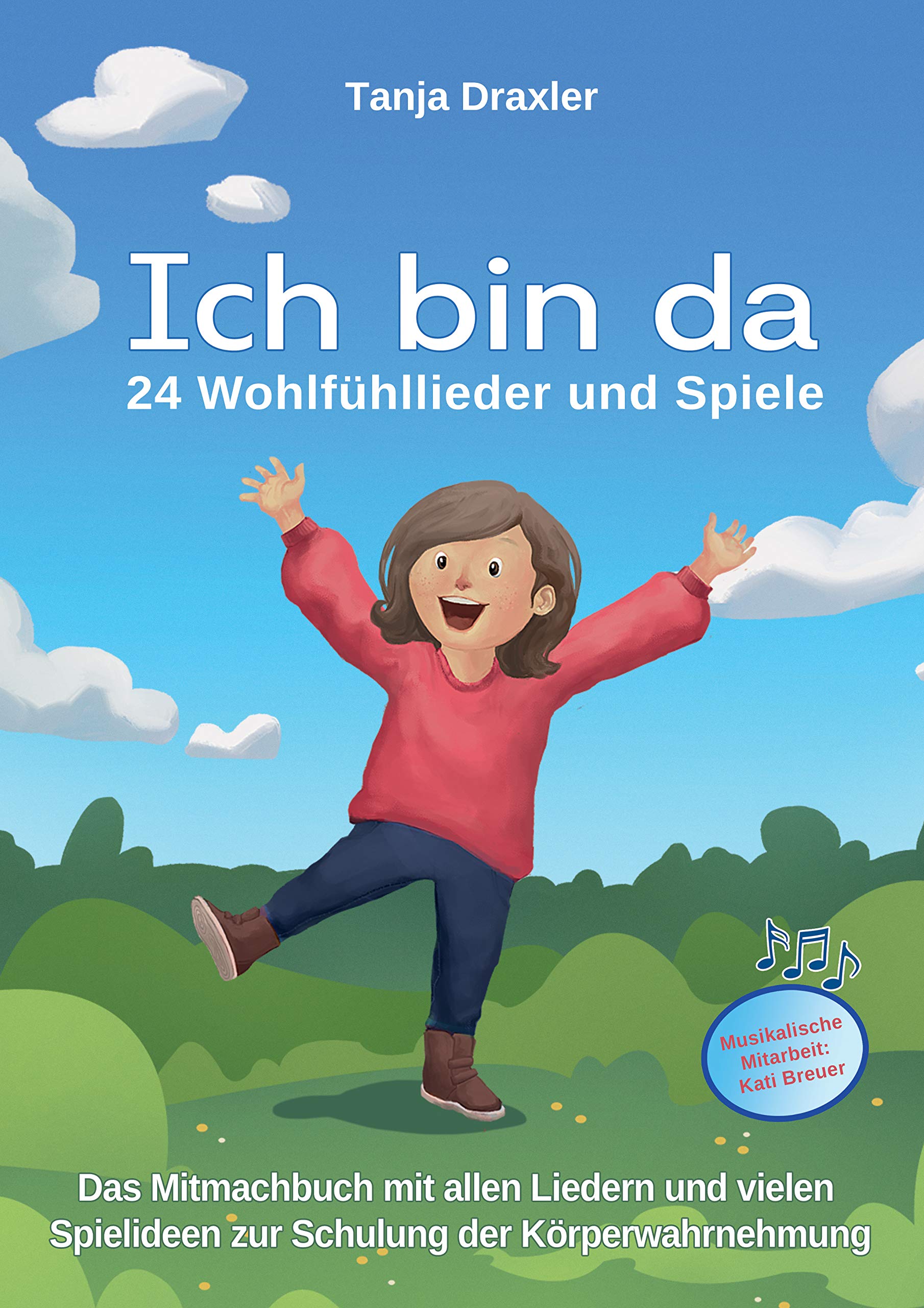 Ich bin da - 24 Wohlfühllieder und Spiele: Das Mitmachbuch mit allen Liedern und vielen Spielideen zur Schulung der Körperwahrnehmung Medicine