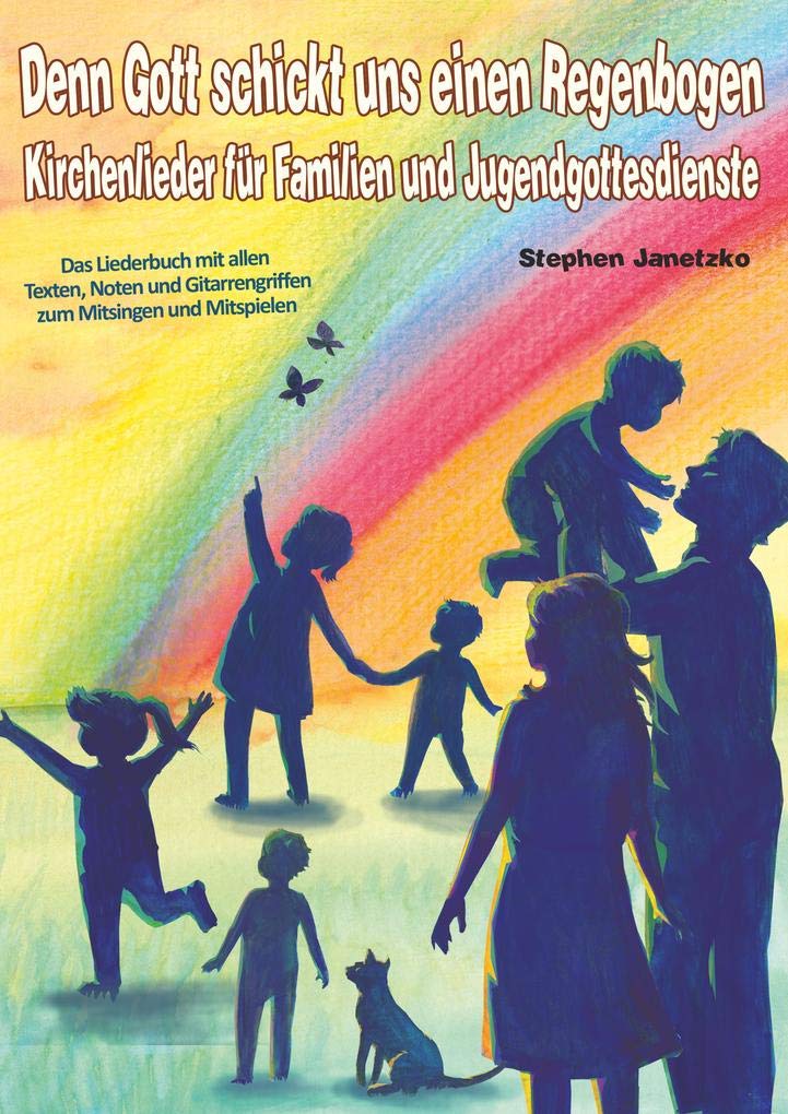 Denn Gott schickt uns einen Regenbogen - Kirchenlieder für Familien und Jugendgottesdienste book