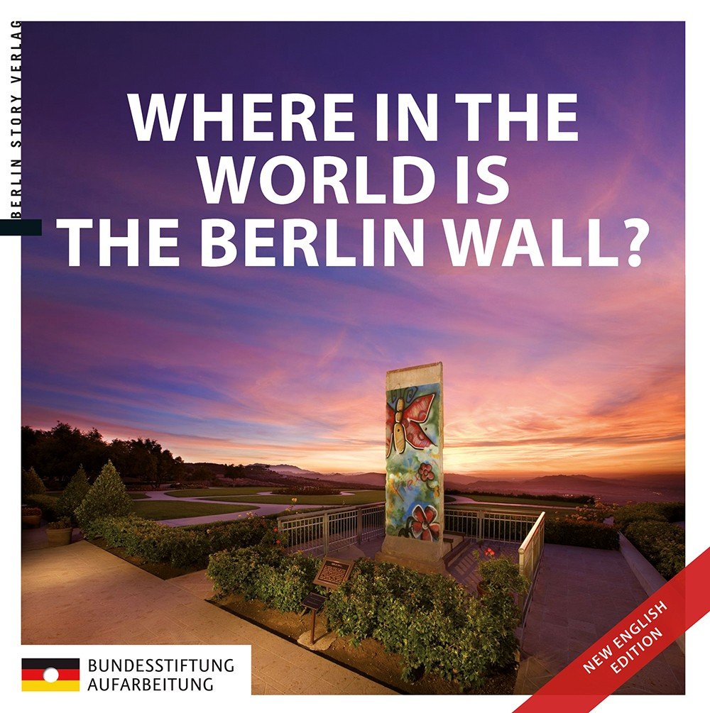 Where in the World is the Berlin Wall?: Hrsg.: Stiftung Aufarbeitung Photography