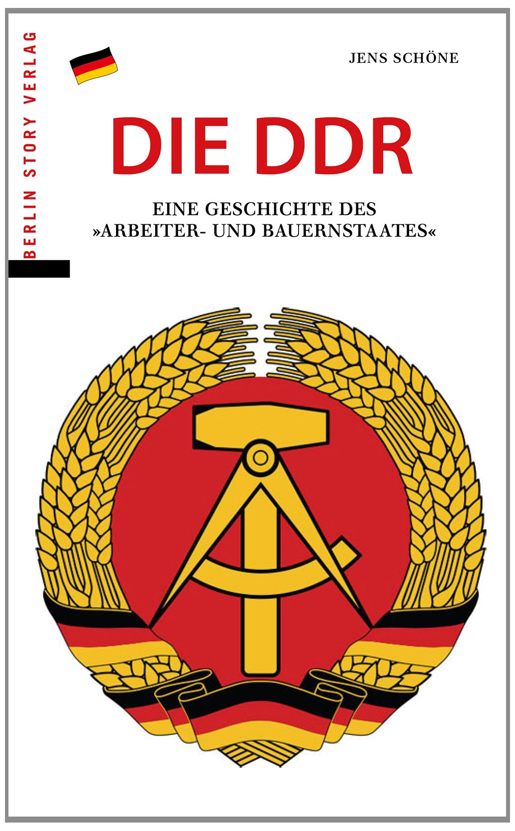 Die DDR: Eine Geschichte des "Arbeiter- und Bauernstaates" German history
