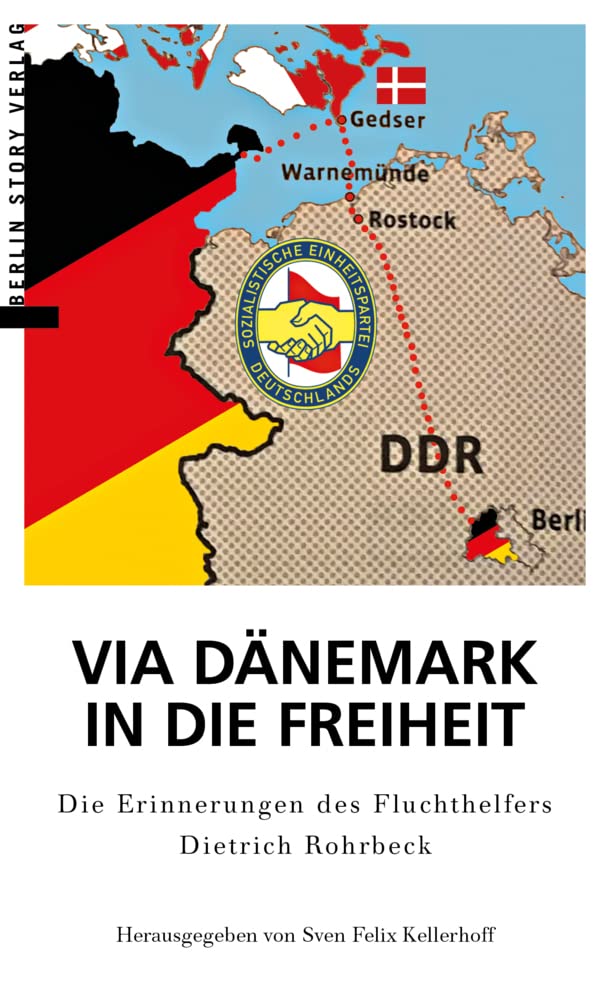 Via Dänemark in die Freiheit: Die Erinnerungen des Fluchthelfers Dietrich Rohrbeck Books