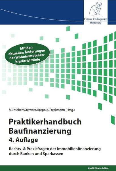 Praktikerhandbuch Baufinanzierung: Rechts- & Praxisfragen der Immobilienfinanzierung durch Banken und Sparkassen Law