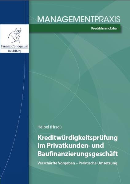 Kreditwürdigkeitsprüfung im Privatkunden- und Baufinanzierungsgeschäft: Verschärfte Vorgaben – Praktiksche Umsetzung Law