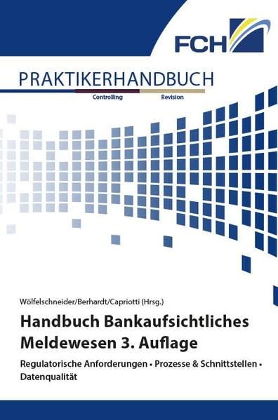 Handbuch Bankaufsichtliches Meldewesen 3. Auflage: Regulatorische Anforderungen • Prozesse & Schnittstellen • Datenqualität Law