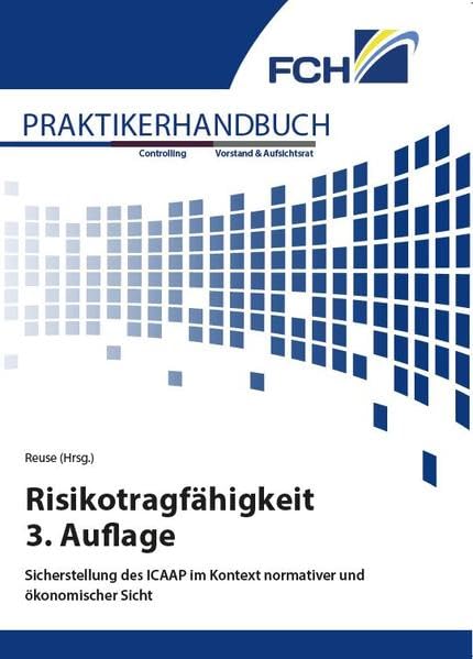 Praktikerhandbuch Risikotragfähigkeit 3. Auflage: Sicherstellung des ICAAP im Kontext normativer und ökonomischer Sicht Law