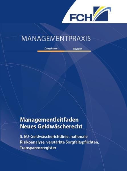 Managementleitfaden Neues Geldwäscherecht: 5. EU-Geldwäscherichtlinie, nationale Risikoanalyse, verstärkte Sorgfaltspflichten, Transparenzregister Law