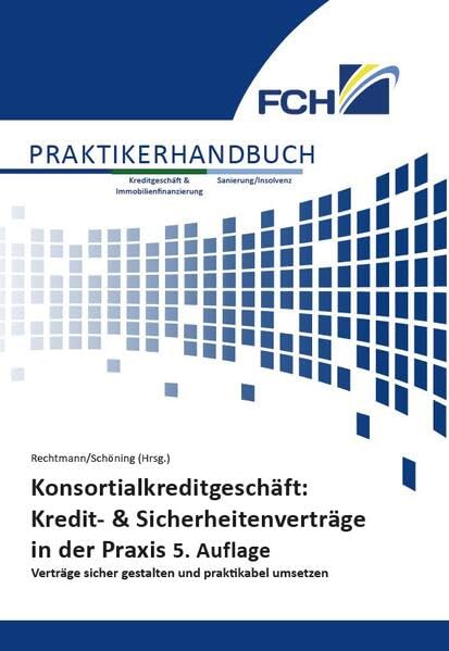 Konsortialkreditgeschäft: Kredit- & Sicherheitenverträge in der Praxis: Verträge sicher gestalten und praktikabel umsetzen Law