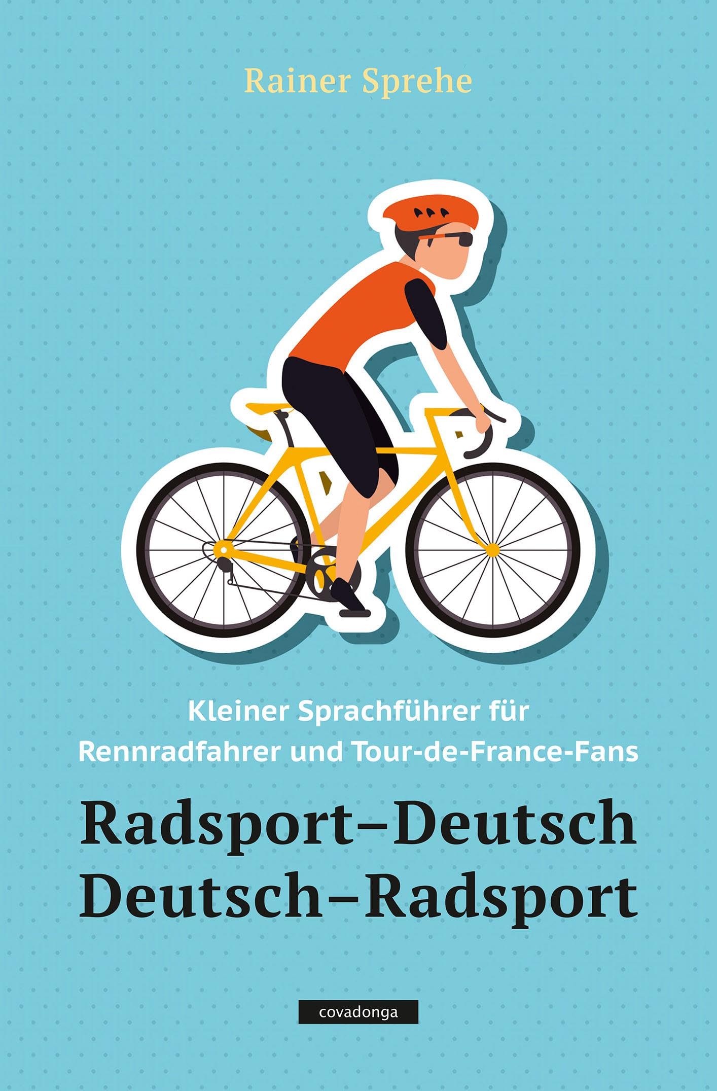 Radsport–Deutsch / Deutsch–Radsport: Kleiner Sprachführer für Rennradfahrer und Tour-de-France-Fans Reference Books