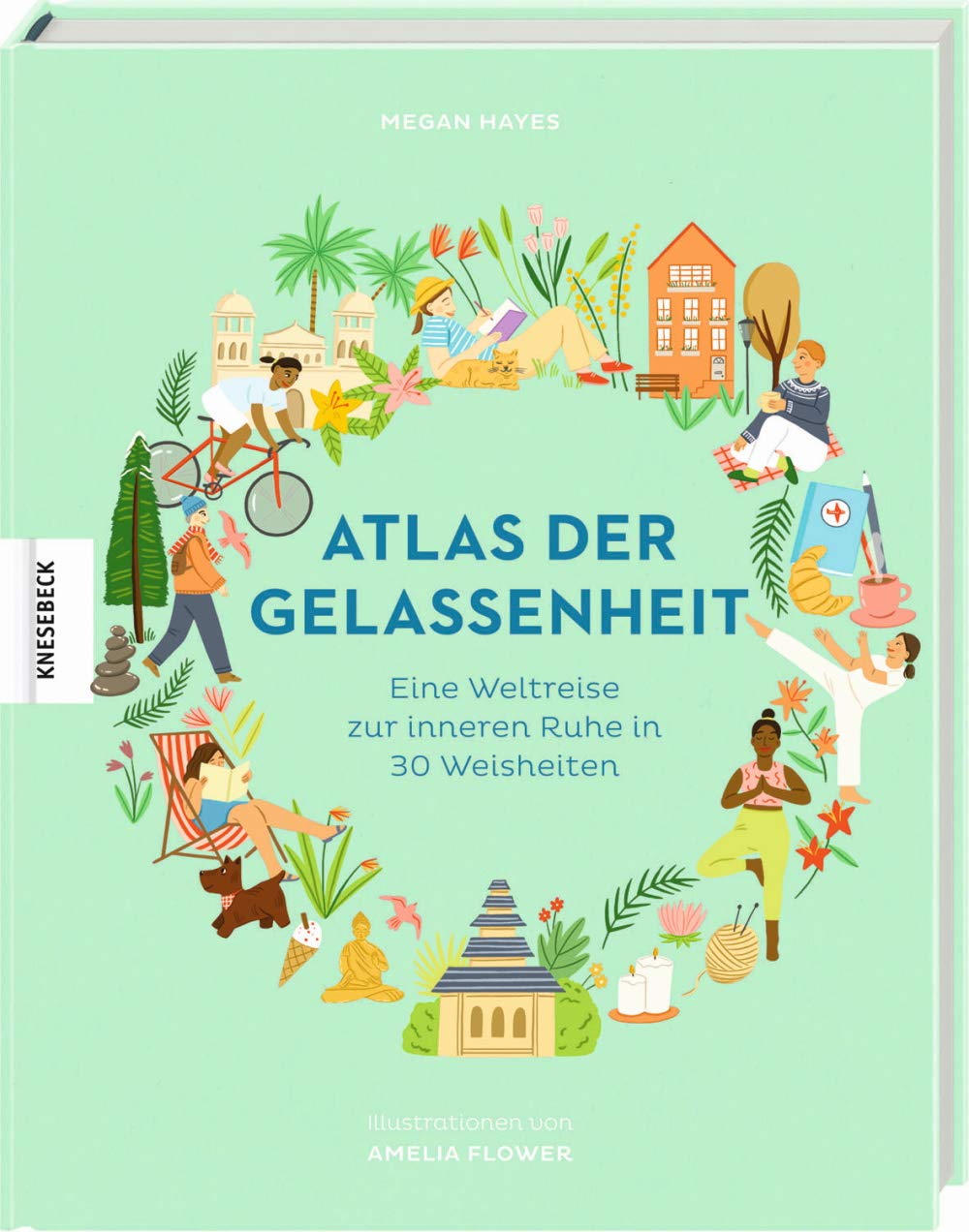 Atlas der Gelassenheit: Eine Weltreise zur inneren Ruhe und zum Glück in 30 Weisheiten Lifestyle