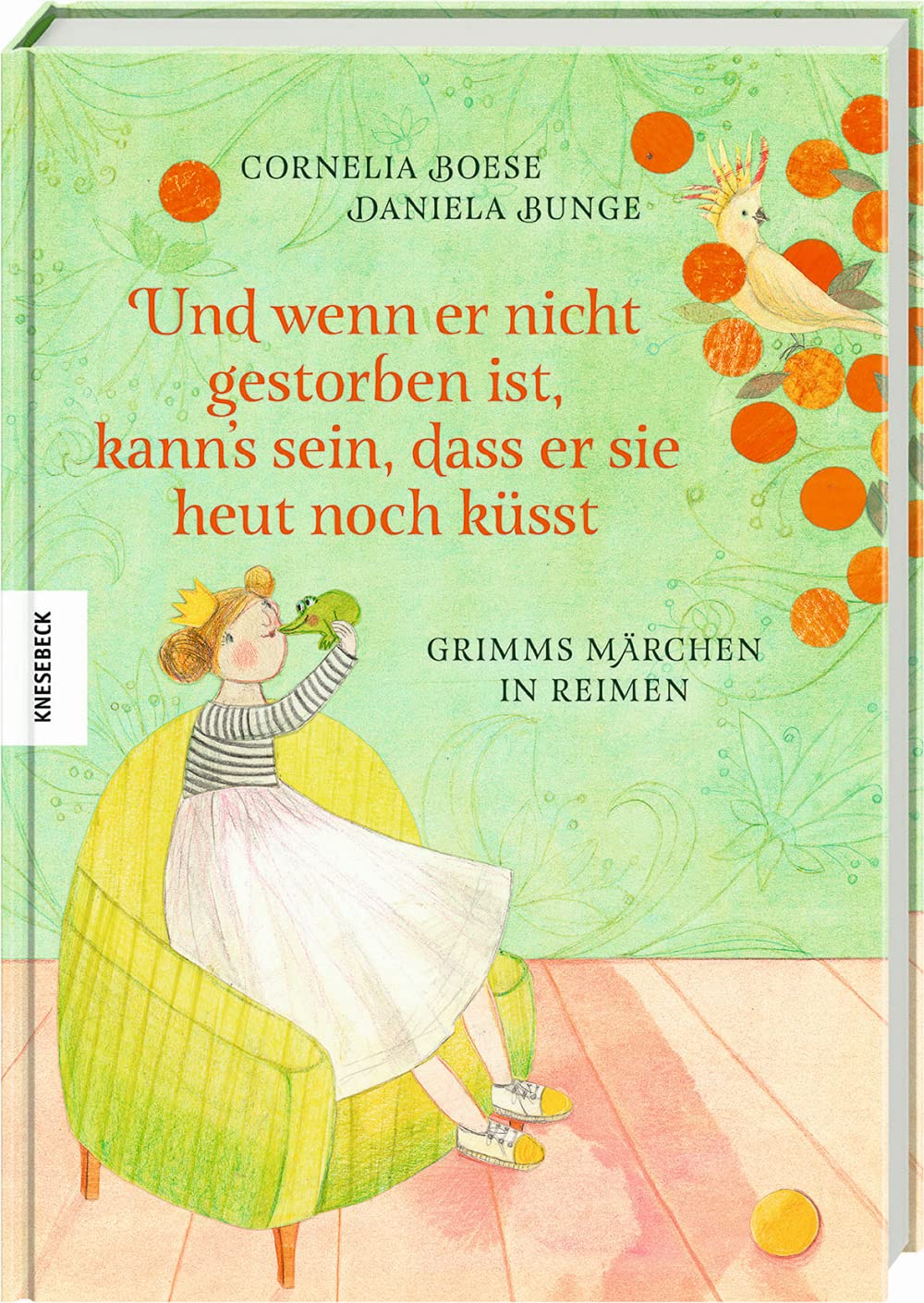Und wenn er nicht gestorben ist, kann's sein, dass er sie heut noch küsst: Grimms Märchen in Reimen. Märchenbuch für Kinder ab 5 Jahren Fairy Tales & Legends