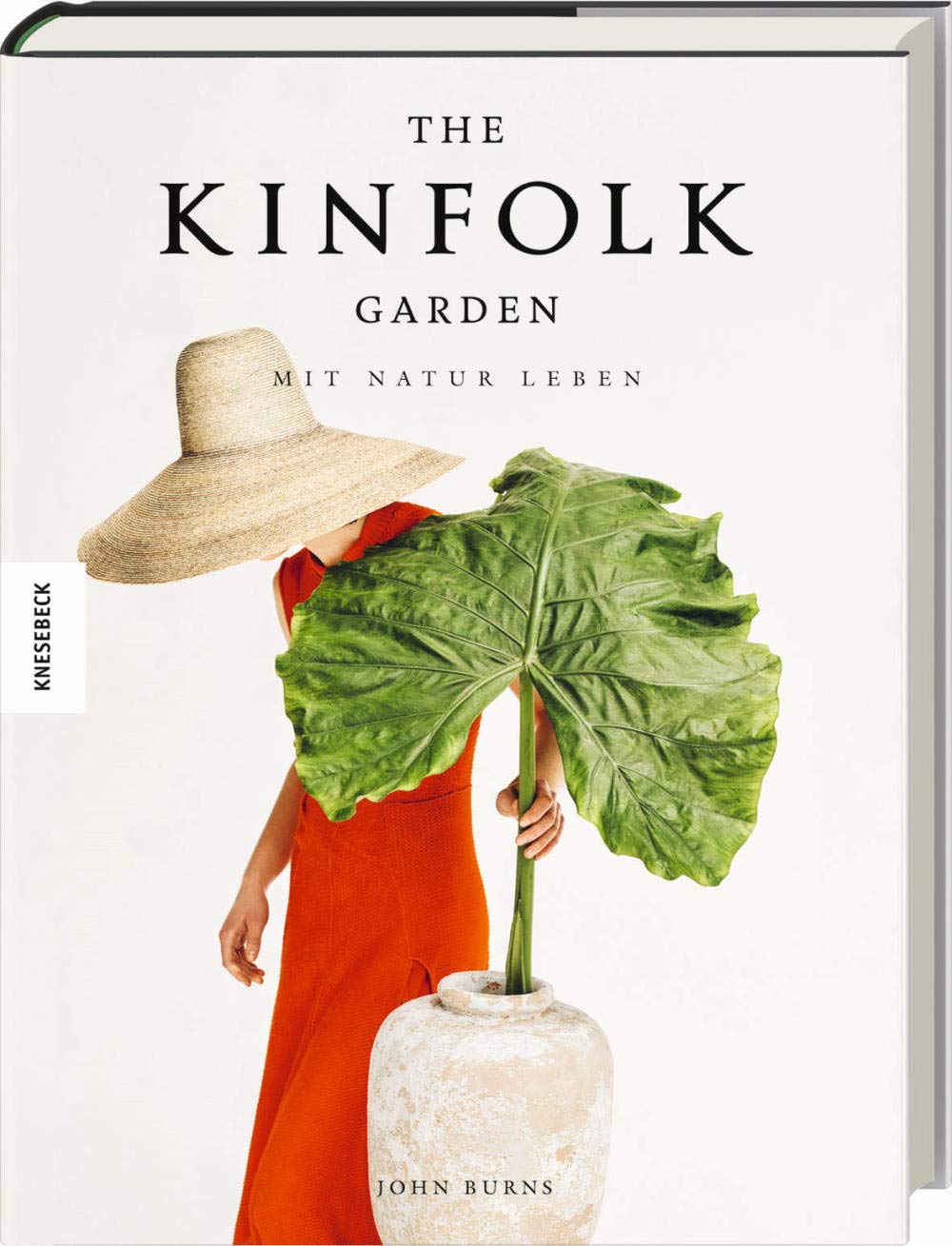 The Kinfolk Garden: Mit Natur leben. Entspannt und zufrieden leben mit Pflanzen. Deutsche Ausgabe Film, Art & Culture