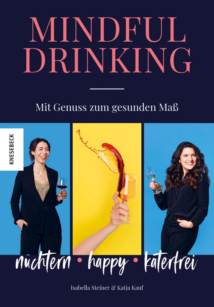 Mindful Drinking: Nüchtern, happy, katerfrei - mit Genuss zum gesunden Maß. Ohne Alkohol zum achtsamen Lifestyle Leisure, Home & Garden