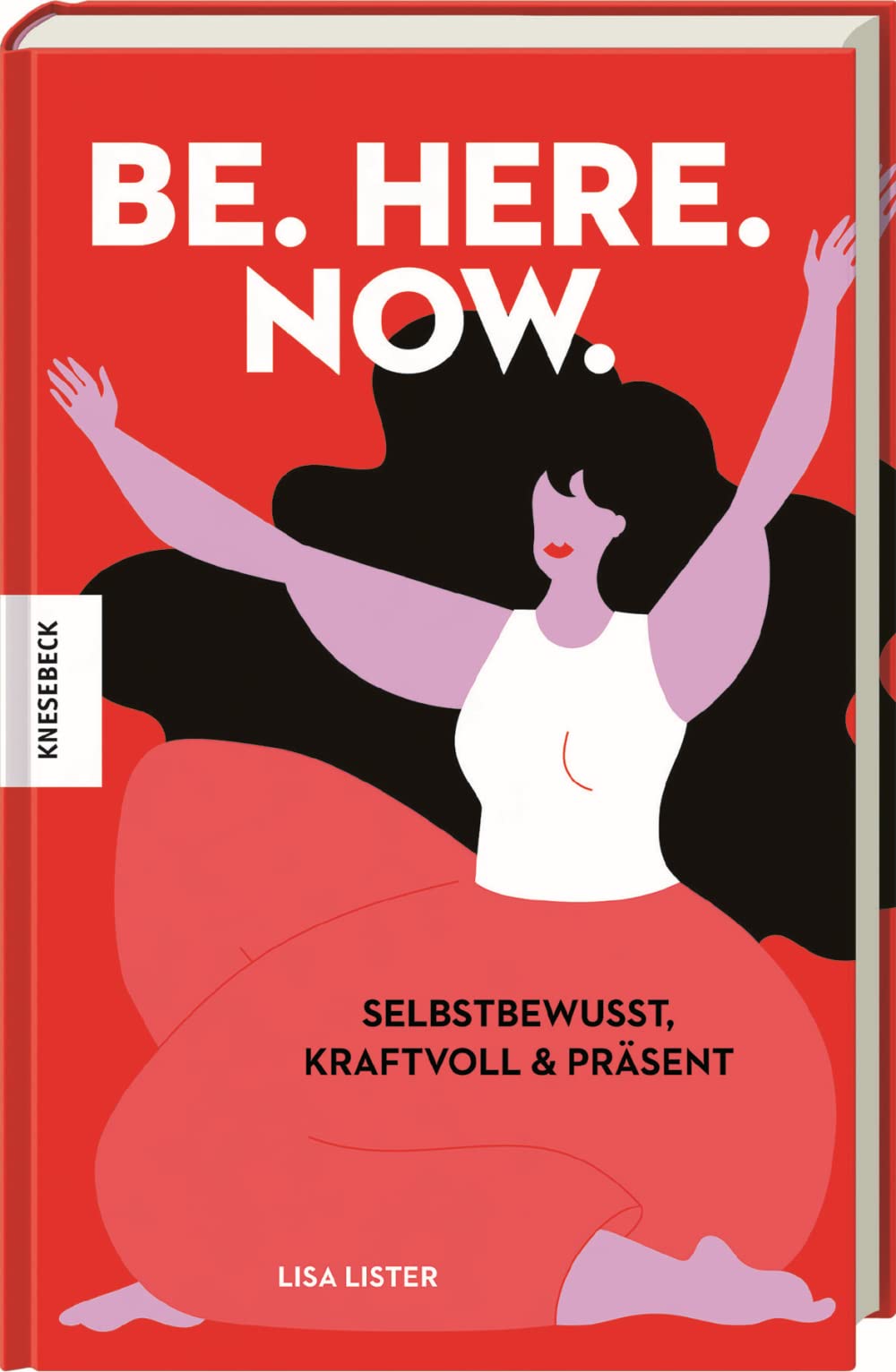 Be. Here. Now. Business, Finance & Career Books