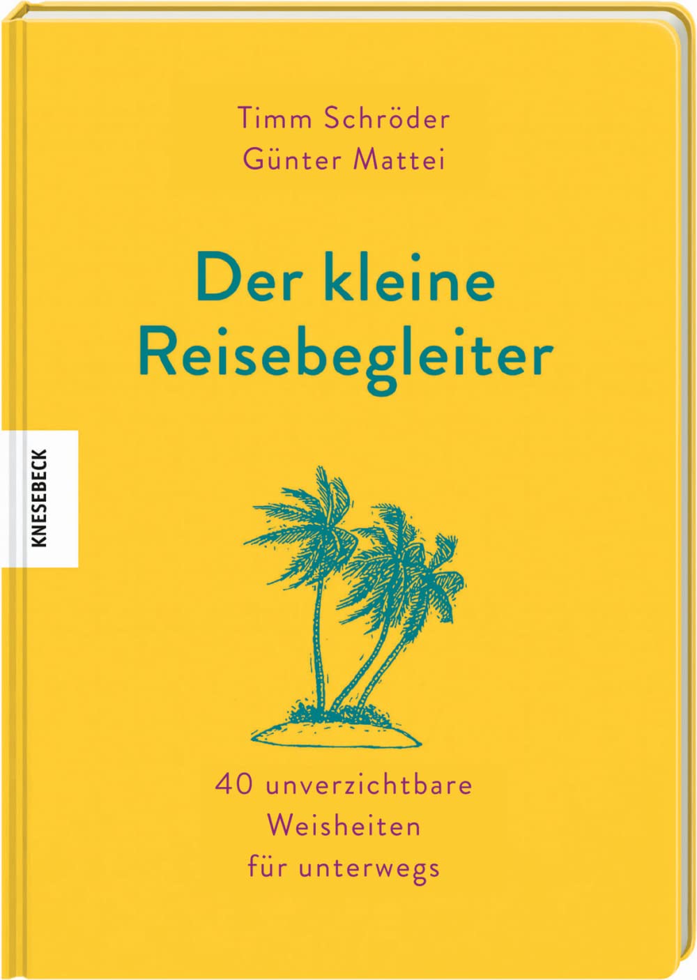 Der kleine Reisebegleiter: 40 unverzichtbare Weisheiten für unterwegs Essays & Short Stories