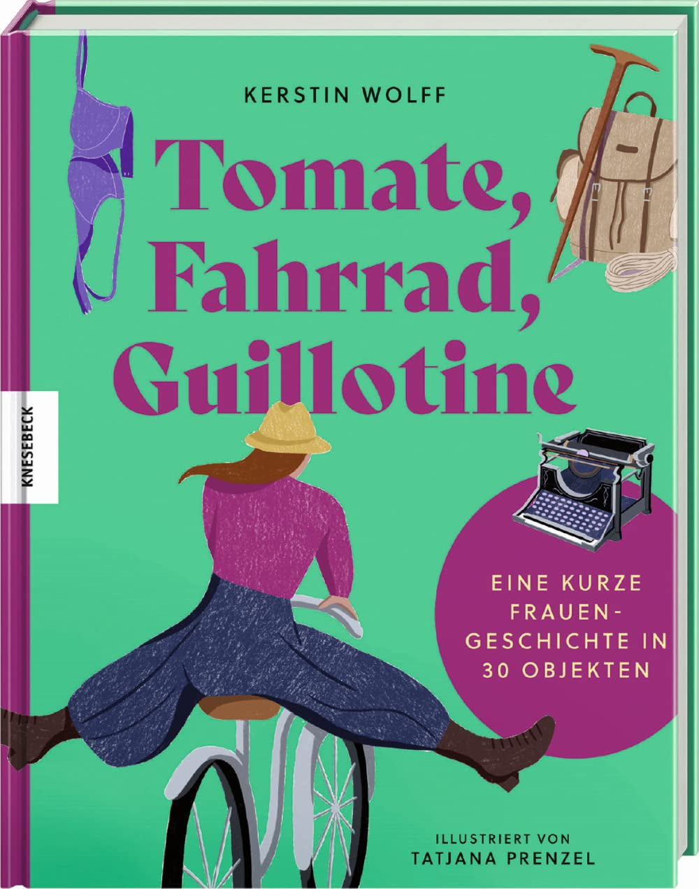 Tomate, Fahrrad, Guillotine: Eine kurze Frauengeschichte in 30 Objekten Books