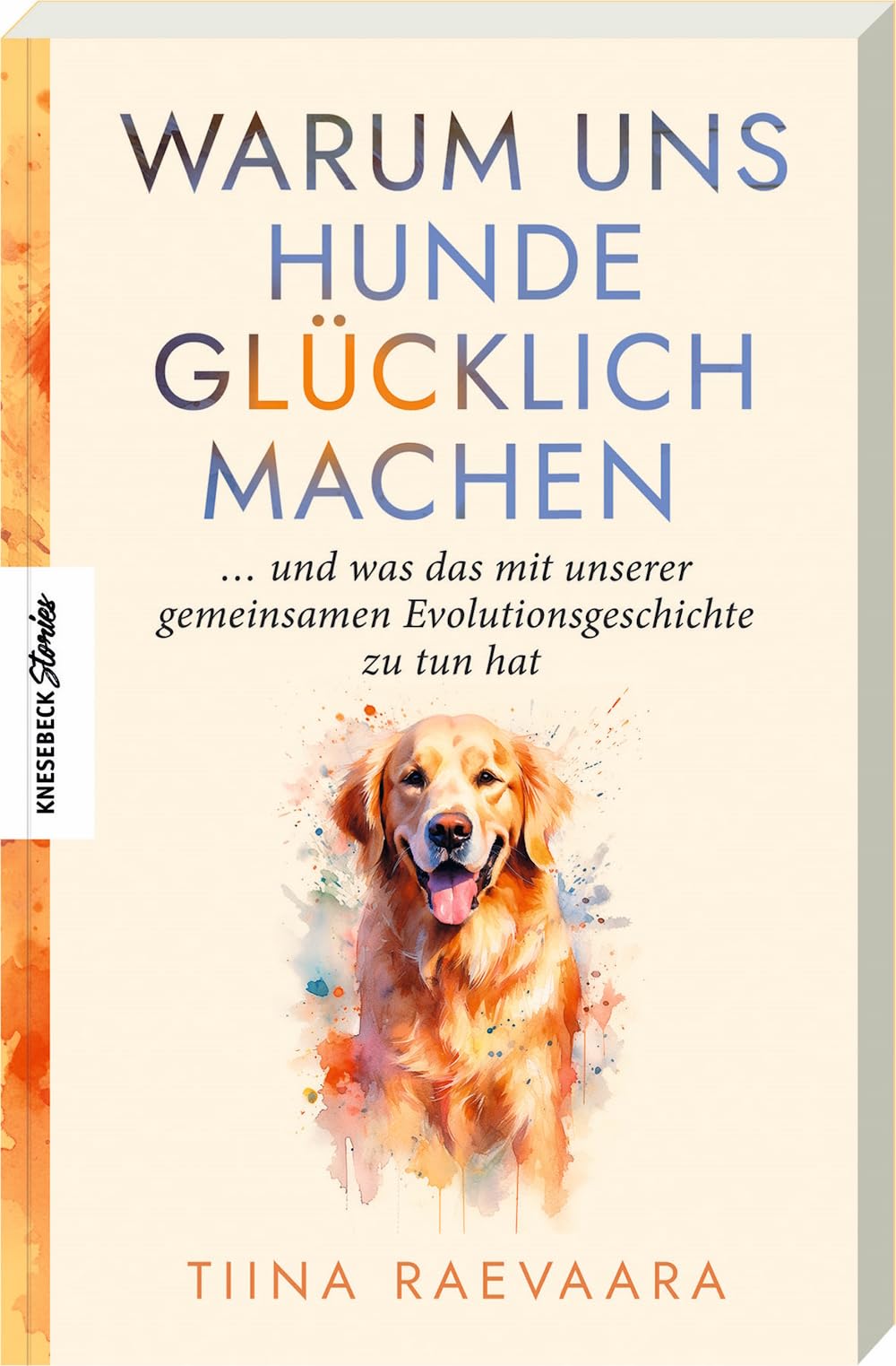 Warum uns Hunde glücklich machen Social Sciences