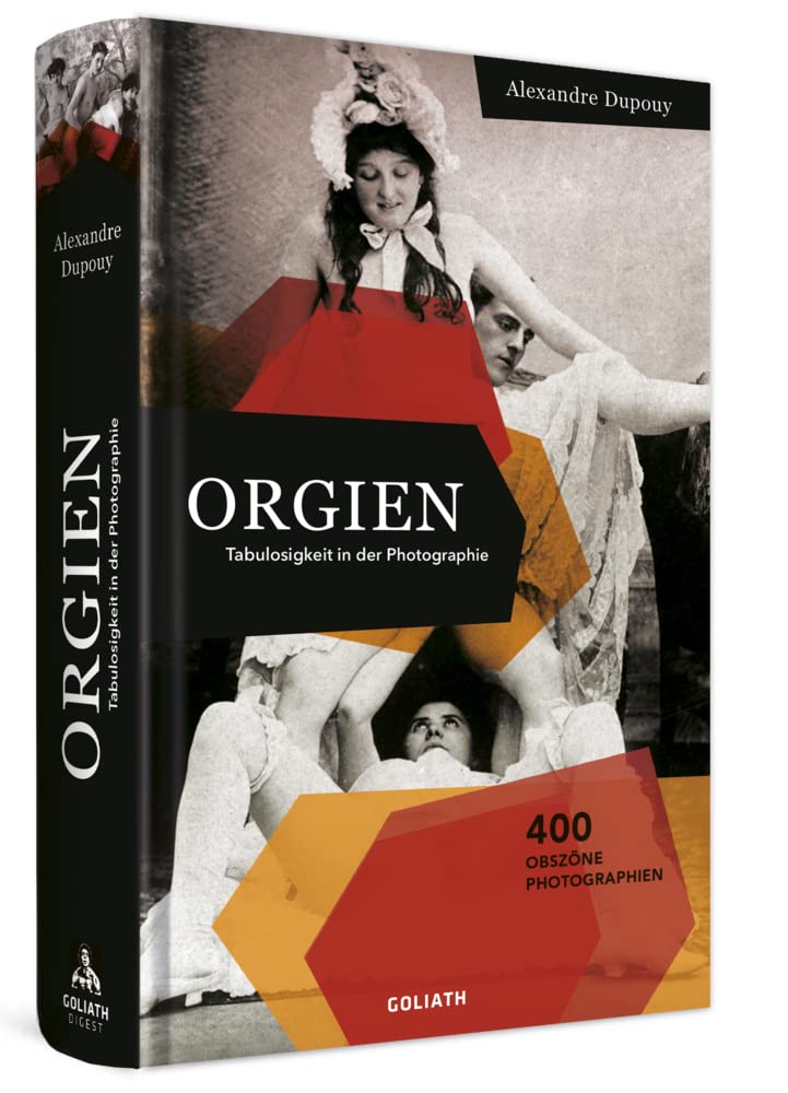 ORGIEN – Tabulosigkeit in der Photographie: 400 obszöne Photoigraphien Calendars