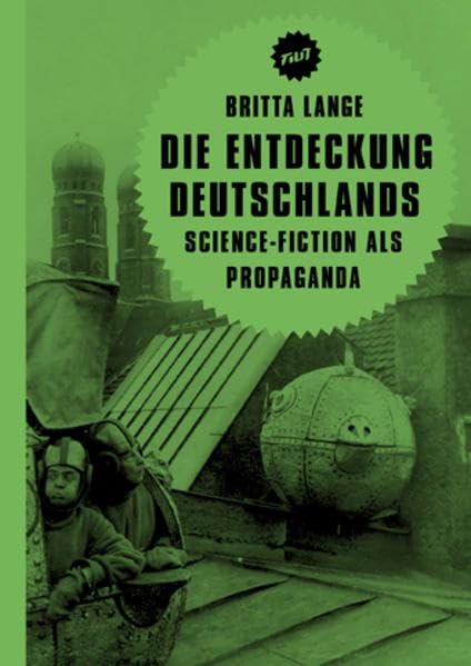 Die Entdeckung Deutschlands: Science-Fiction als Propaganda (Filit) Film, Art & Culture