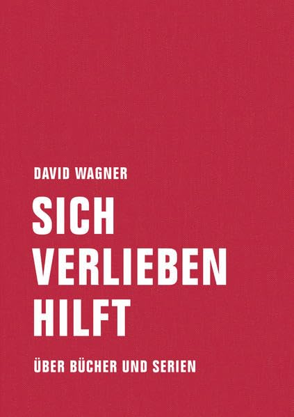 Sich verlieben hilft: Über Bücher und Serien Essays & Short Stories