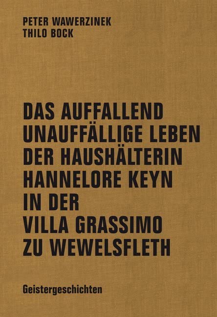Das auffallend unauffällige Leben der Haushälterin Hannelore Keyn in der Villa Grassimo zu Wewelsfleth: Geistergeschichten Contemporary literature
