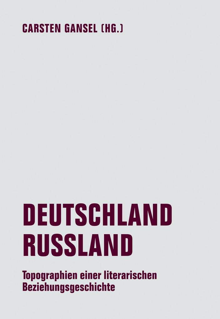 DEUTSCHLAND / RUSSLAND: Topographien einer literarischen Beziehungsgeschichte Contemporary literature