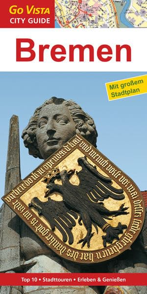 GO VISTA: Reiseführer Bremen: Mit Faltkarte. Top 10, Stadttouren, Erleben & Genießen Leisure, Home & Garden