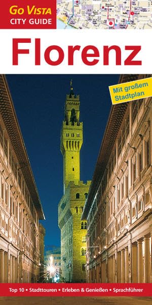 Städteführer Florenz: Reiseführer mit Faltkarte: Top 10, Stadttouren, Erleben & Genießen, Sprachführer. Reiseführer mit Faltkarte (Go Vista City Guide) Leisure, Home & Garden