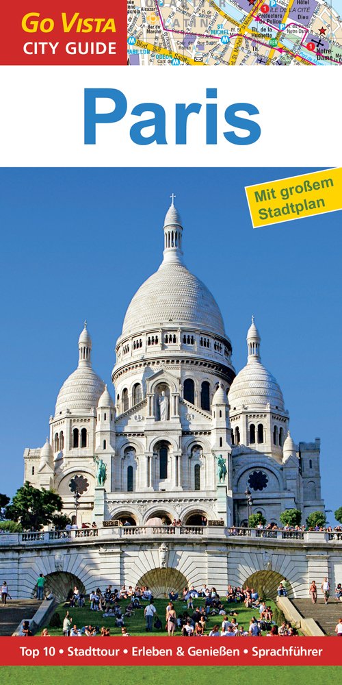 GO VISTA: Reiseführer Paris: Mit Faltkarte. Top 10, Stadttour, Erleben & Genießen, Sprachführer Leisure, Home & Garden