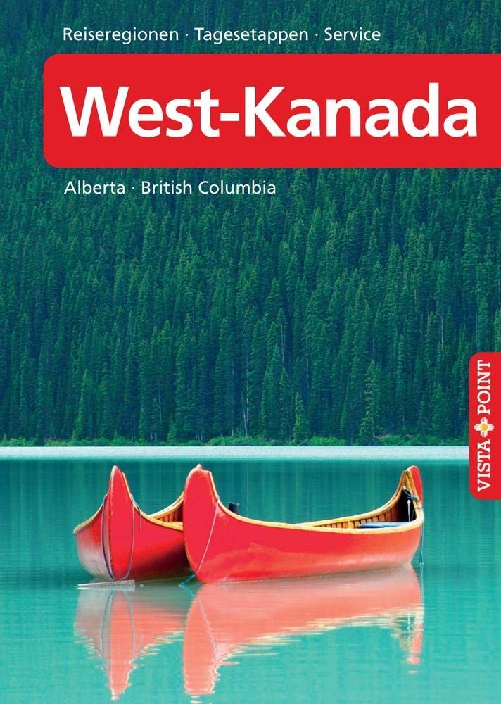 West-Kanada - VISTA POINT Reiseführer A bis Z Leisure, Home & Garden