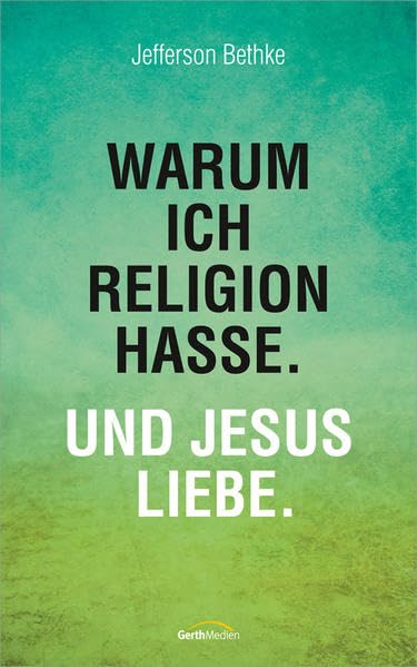Warum ich Religion hasse. Und Jesus liebe. Health, Nutrition & Fitness