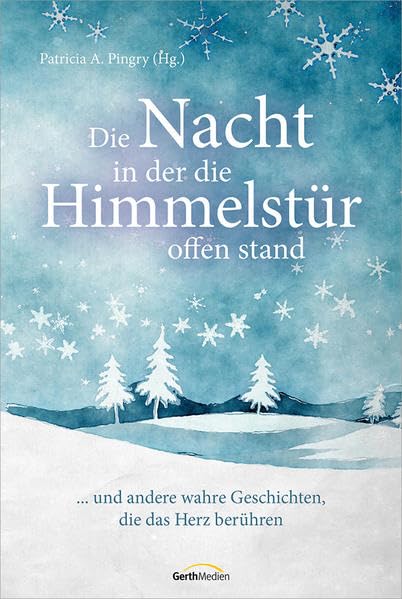 Die Nacht, in der die Himmelstür offen stand: ... und andere wahre Geschichten, die das Herz berühren. Fiction Books