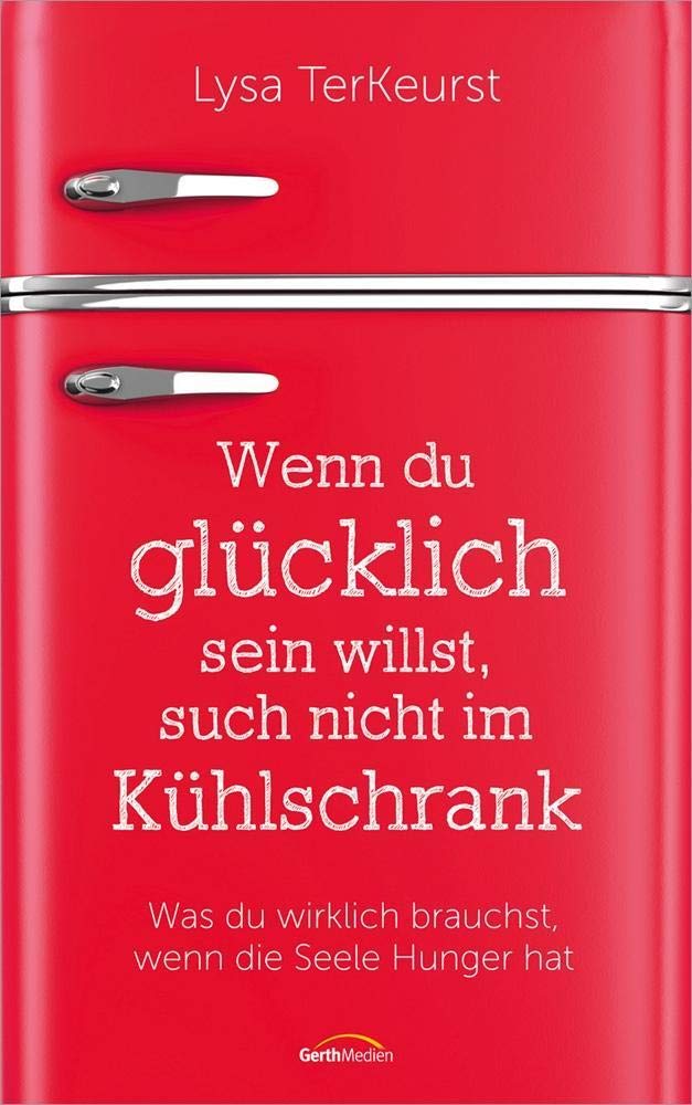 Wenn du glücklich sein willst, such nicht im Kühlschrank Health, Nutrition & Fitness