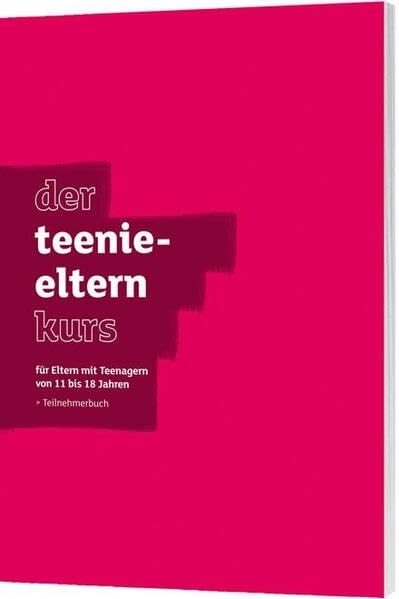 Der Teenie-Elternkurs - Teilnehmerbuch: für Eltern mit Teenagern von 11- bis 18 Jahren Religion & Esotericism