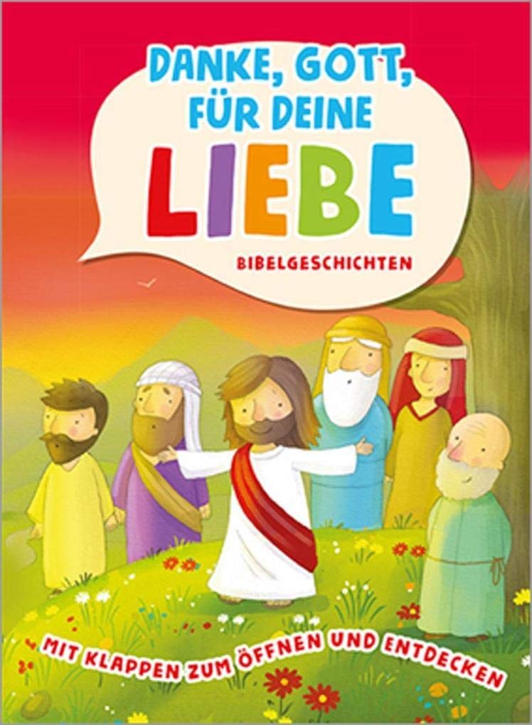 Danke, Gott, für deine Liebe: Bibelgeschichten mit Klappen zum Öffnen und Entdecken Non-fiction