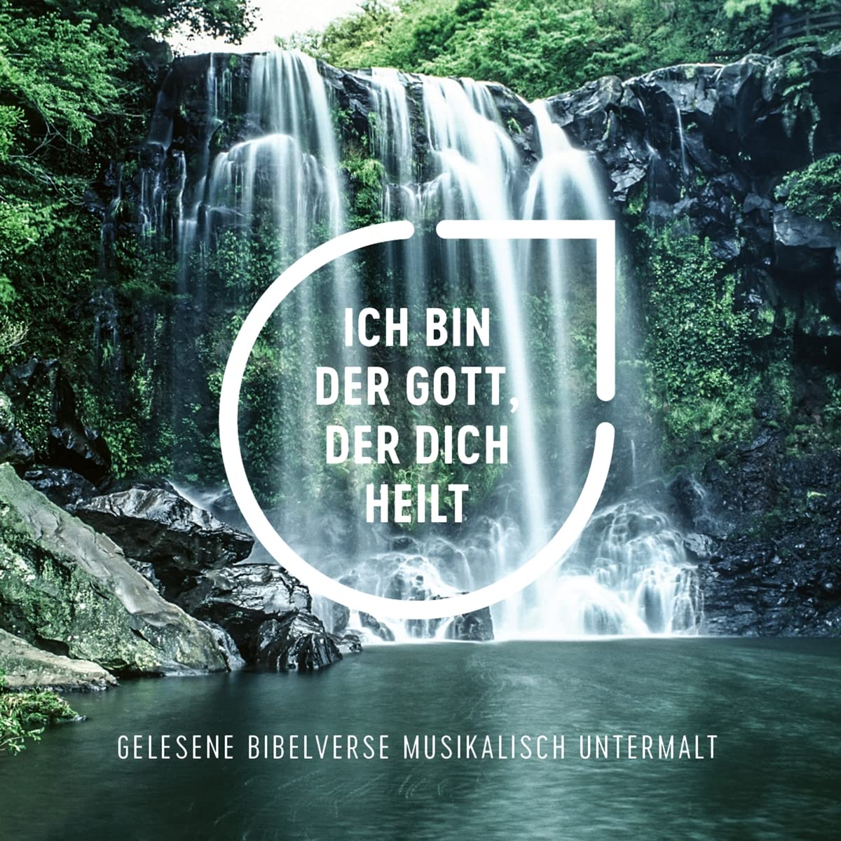 Ich bin der Gott, der dich heilt - Hörbuch: Gelesene Bibelverse musikalisch untermalt (The Chosen) Religion & Esotericism