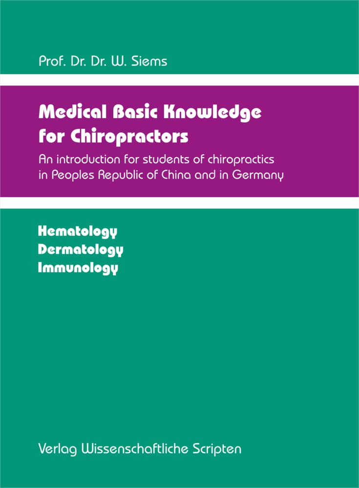 Medical Basic Knowledge for Chiropractors - An introduction for students of chiropractics in Peoples Republic of China and in Germany: Hematology, Dermatology, Immunology - Siems, Werner book