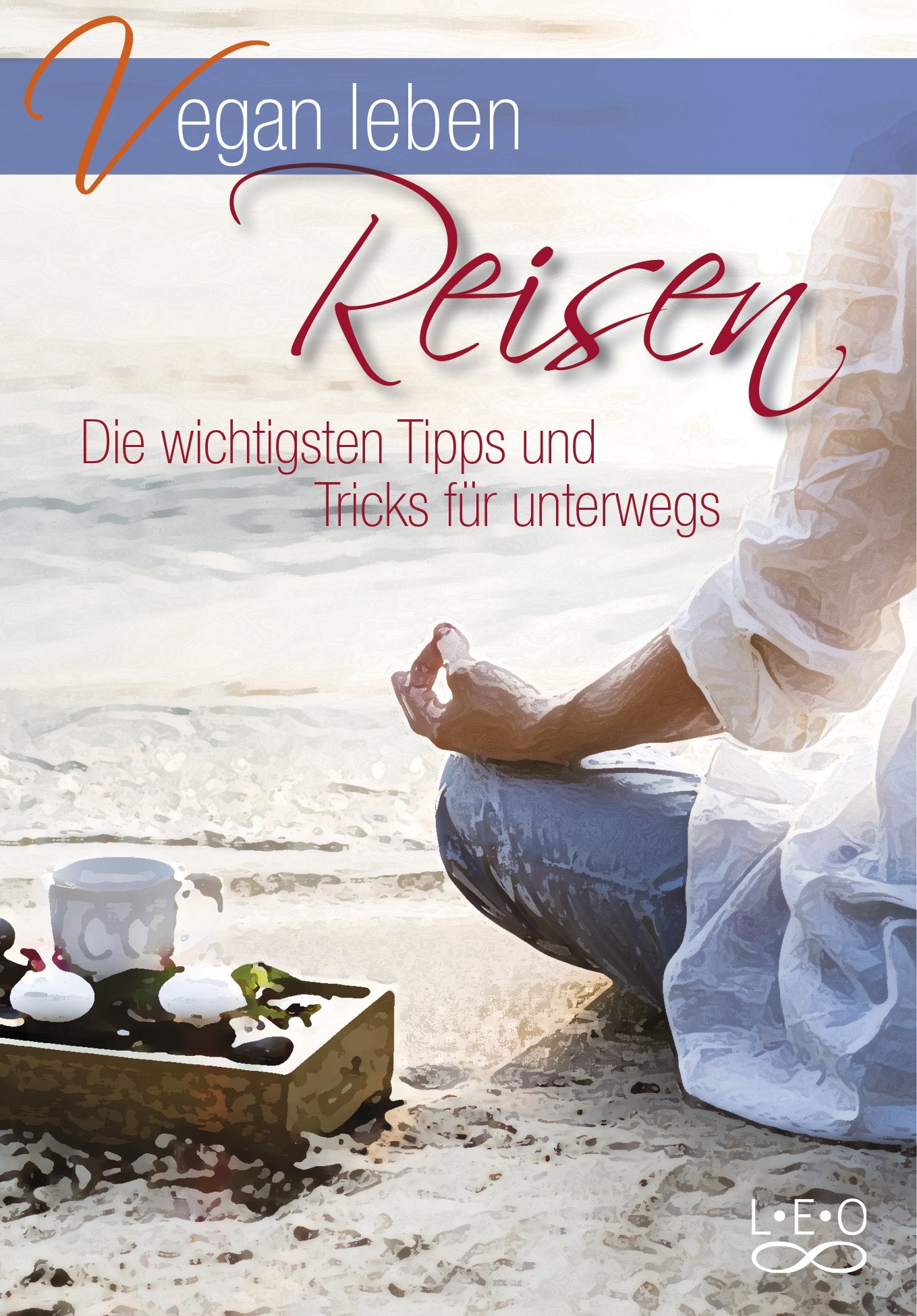 Vegan leben - Reisen: Die wichtigsten Tipps und Tricks für unterwegs Health, Nutrition & Fitness