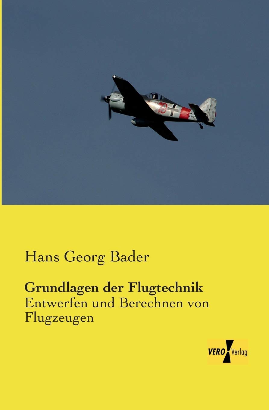 Grundlagen der Flugtechnik: Entwerfen und Berechnen von Flugzeugen Leisure, Home & Garden
