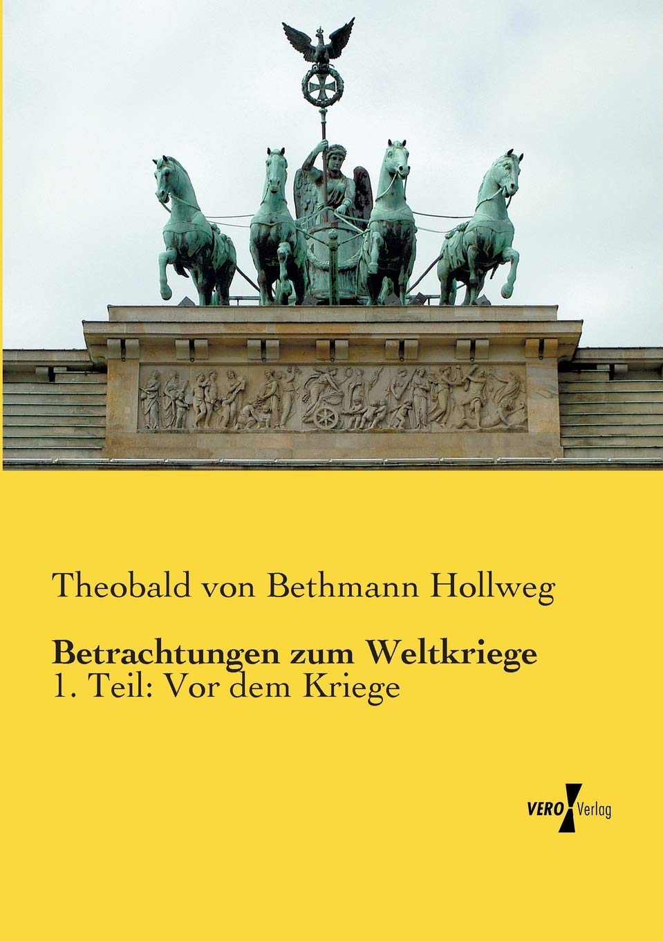 Betrachtungen zum Weltkriege: 1. Teil: Vor dem Kriege Social Sciences