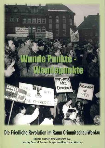 Wunde Punkte - Wende Punkte: Die friedliche Revolution im Raum Crimmitschau-Werdau German history